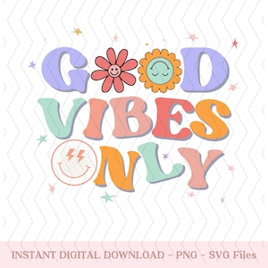 Good Vibes Only Svg, Summer Shirt Png, Retro Svg, Hippie Svg, Groovy boho Svg, Cricut & Silhouette Cut Files, Instant Digital Download Files