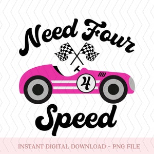 Pink Need Four Speed Birthday png, Girl 4th Race Car Birthday png, Cars 4th Birthday png, Birthday Girl png, 4th Birthday png, Pink Race car