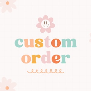 Custom Order. Personalized Order.