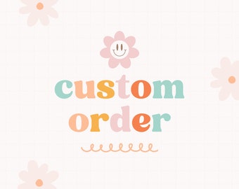 Custom Order. Personalized Order.