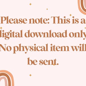 May include: A digital download announcement on a light pink background. The text "Please note: This is a digital download only. No physical item will be sent" is in brown script. Decorative rainbows and stars.