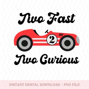 Two Fast Two Curious Birthday png, Race Car Birthday png, 2nd Birthday png, Second Birthday png, Racing Birthday Party, Race Car png