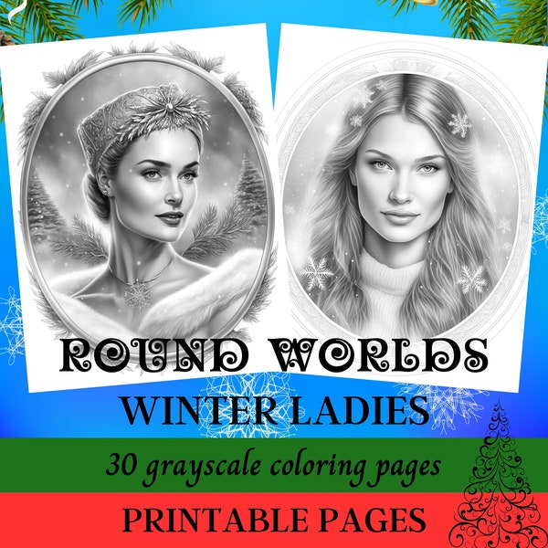 Round Worlds - Winter Ladies, Grayscale Coloring Pages for Adults / 30 Printable Pages / Instant Download / Personal Use