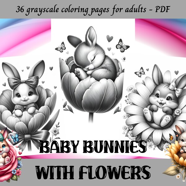 Baby Bunnies with Flowers, Grayscale Coloring Pages for Adults / 36 Printable Pages / Instant Download / Personal Use