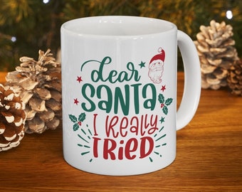 Christmas Mug Gift, Cute Christmas Mug, Dear Santa I Tried Mug, Funny Christmas Coffee Mug Gift, Gift For Friend, Funny Holiday Mug Gift