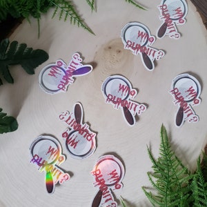 Who Dunnit (Holographic Sticker and Magnet Variation)