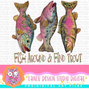 Fish Around & Find Trout Vibrant Trout Fish Art |Digital PNG Design |300 DPI Sublimation and DTF Printable Digital Download|