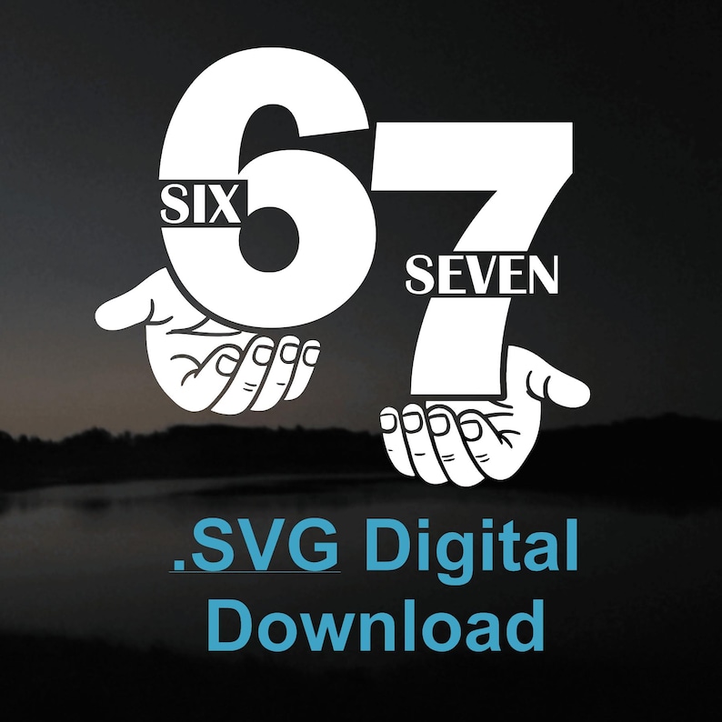 This is a picture of the numbers 6 and 7 in white lettering on a dark background.  under the 6 and 7 are hands holding the numbers.  cut in to the bold numbers are the words six and seven.  This is a listing photo for a 6 7 .svg digital download that can be used to cut htv, vinyl decals or used for laser engraving.