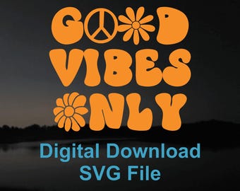 Good Vibes Only: SVG digital download file.