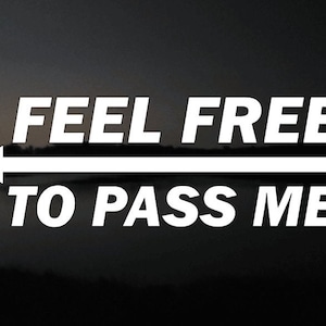 Feel Free to Pass Me, Vinyl Decal, 8 x 3 inches.  Vehicle decal for motor home, RV, camper van, road trip, slow driver, slow moving vehicle.