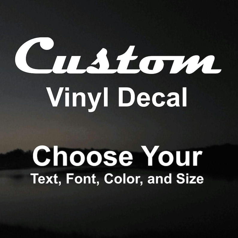 Custom vinyl decal listing image featuring the word “Custom” in a bold script font, with “Vinyl Decal” underneath. The image also includes the text “Choose Your” and “Text, Font, Color, and Size,” highlighting the personalized options available for the decal.