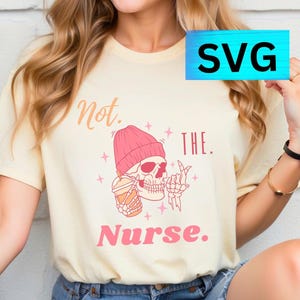 Not the nurse svg, Radiology SVG, Skeleton SVG, Funny Gifts, Cricut Files, Gifts for X-ray Tech, Radiology Tech SVG, X-ray Tech