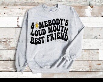 Somebody&#39;s Loud Mouth Best Friend PNG and SVG