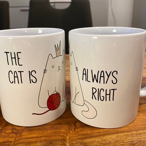 lustige Katzen-Tasse, Premiumqualität, 300ml, Katze mit Krone, Aufschrift "The Cat Is Always Right", Katzenkönig, Katzenprinzessin