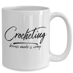 Funny gifts for crocheters, sarcastic crocheting mug for women  men, crocheting  knitting cup gift, crocheting because murder is wrong, b...