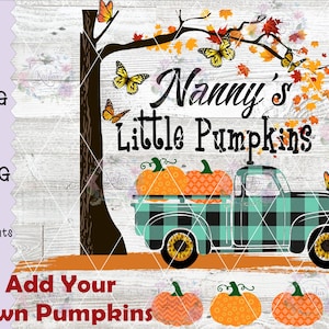Nanny&#39;s Little Pumpkins Customize with different kids names. Fall Design, PNG, JPG, Sublimation, Waterslide, Screen Print, Plaid Truck