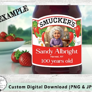 May include: A jar of Smucker's strawberry jam with a label featuring a portrait of Sandy Albright, Harvest, NY, 100 years old. The image includes fresh strawberries and the text "Custom Digital Download (PNG & JPG)".
