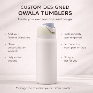The image is a promotional poster for custom-designed Owala tumblers. It features a white Owala tumbler with a gray cap, along with text providing information about the customization options available for the Owala tumbler.