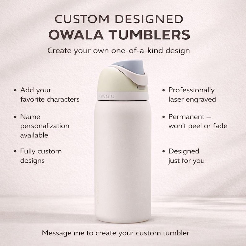 The image is a promotional poster for custom-designed Owala tumblers. It features a white Owala tumbler with a gray cap, along with text providing information about the customization options available for the Owala tumbler.