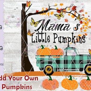 Mama&#39;s Little Pumpkins Customize with different kids names. Fall Design, PNG, JPG, Sublimation, Waterslide, Screen Print, Plaid Truck