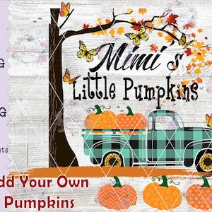 Mimi&#39;s Little Pumpkins Customize with different kids names. Fall Design, PNG, JPG, Sublimation, Waterslide, Screen Print, Plaid Truck