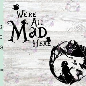 Were All Mad Here, Alice In Wonderland, PNG, JPG, SVG, Sublimation, Waterslide, Digital Files, Laser Cut Files, Cricut and Silhouette