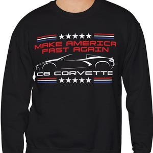 C8 Corvette Sweatshirt, C8 Corvette Lover Shirt, Make America Fast Again, C8 Corvette Profile Art, C8 Crewneck Sweatshirt Gift