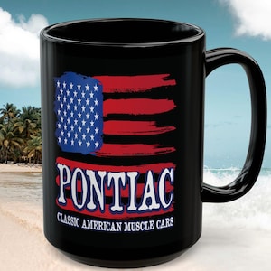 Pontiac Lover Mug, Pontiac Muscle Car Mug Gift, American Flag Pontiac Mug Gift, Pontiac Dad Gift, 11 oz or 15 oz Black Mug, Muscle Car Mug