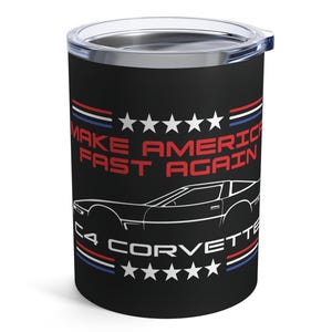 C4 Corvette Lover Lover Tumbler, Make America Fast Again, 10 oz Stainless Steel C4 Corvette Lover Travel Mug, C4 Corvette Dad Gift