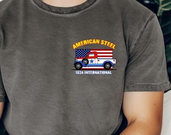 Fr & Bk Pickup Lover Patriotic T Shirt, Phrase: American Steel, Classic 1934 International Pickup Truck Tee, Comfort Colors, Garment-Dyed