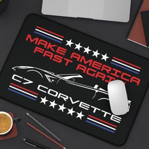 C7 Corvette Lover Desk Mat, Make America Fast Again Mouse Pad, Large Mouse Pad C7 Corvette, C7 Convertible Lover Desk Mat Gift, 12 x18