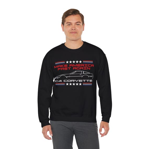 C4 Corvette Sweatshirt, C4 Corvette Lover Shirt, Make America Fast