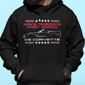 C5 Corvette Lover Hoodie, C5 Corvette Hooded Sweatshirt, Make America Fast Again, C5 Corvette Convertible Hoodie, C5 Corvette Profile Shirt