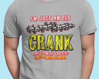 Lake Country Cruisers of Lake Placid FL Car Club T Shirt, Light Colors, Crankshaft Pic, I'm Just an Old Crank Tee, For Club Members