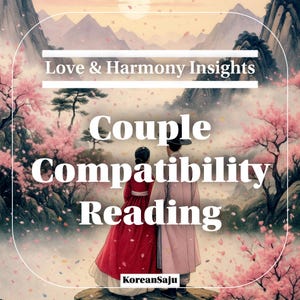May include: An image with the text "Love & Harmony Insights" and "Couple Compatibility Reading." The image features a couple in traditional Korean attire, set against a backdrop of mountains and cherry blossoms. The website "KoreanSaju" is also displayed.
