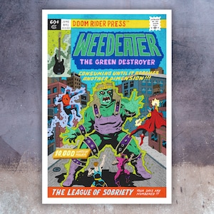 May include: A comic book cover with a green monster with a crown and a purple loincloth. The monster is labeled "Weedeater, The Green Destroyer" and has 10,000 watts of power. The comic book is titled "The League of Sobriety".