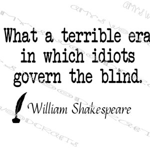 Wat een verschrikkelijk tijdperk waarin de blinden regeren - William Shakespeare Digital File voor Cricut of Silhouette Instant Download