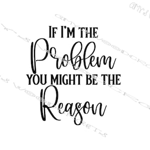 Puede incluir: Gráfico de texto en blanco y negro que dice "Si yo soy el problema, tú podrías ser la razón".