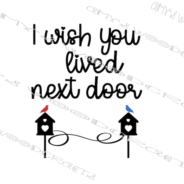 I Wish You Lived Next Door Digital File for Cricut or Silhouette Instant Download