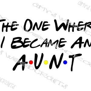 The One Where I Became Aunt Friends Digitale Datei für Cricut oder Silhouette Instant Download