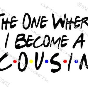 Aquele em que me torno um primo amigo Arquivo digital para Cricut ou Silhouette Download instantâneo