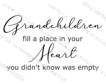 Grandchildren Fill A Place In Your Heart You Didn't Know Was Empty Digital File for Cricut or Silhouette Instant Download