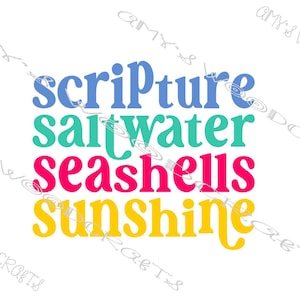 May include: A graphic design with the words "scripture, saltwater, seashells, sunshine" in a colorful, layered font. The text is in blue, teal, pink, and yellow against a white background. The design has a beach or coastal theme.