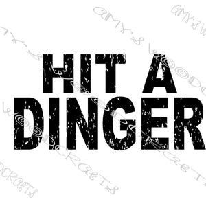 May include: White background with the phrase "HIT A DINGER" in bold, distressed black font. The text is centered, and the overall design is simple and impactful. The words are the main focus.