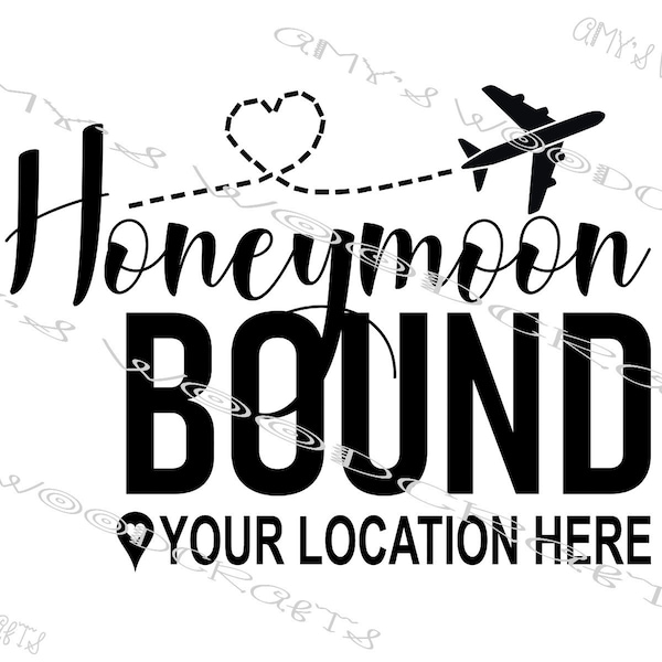 Honeymoon Bound - Customized With Your Location! Digital File for Cricut or Silhouette Instant Download