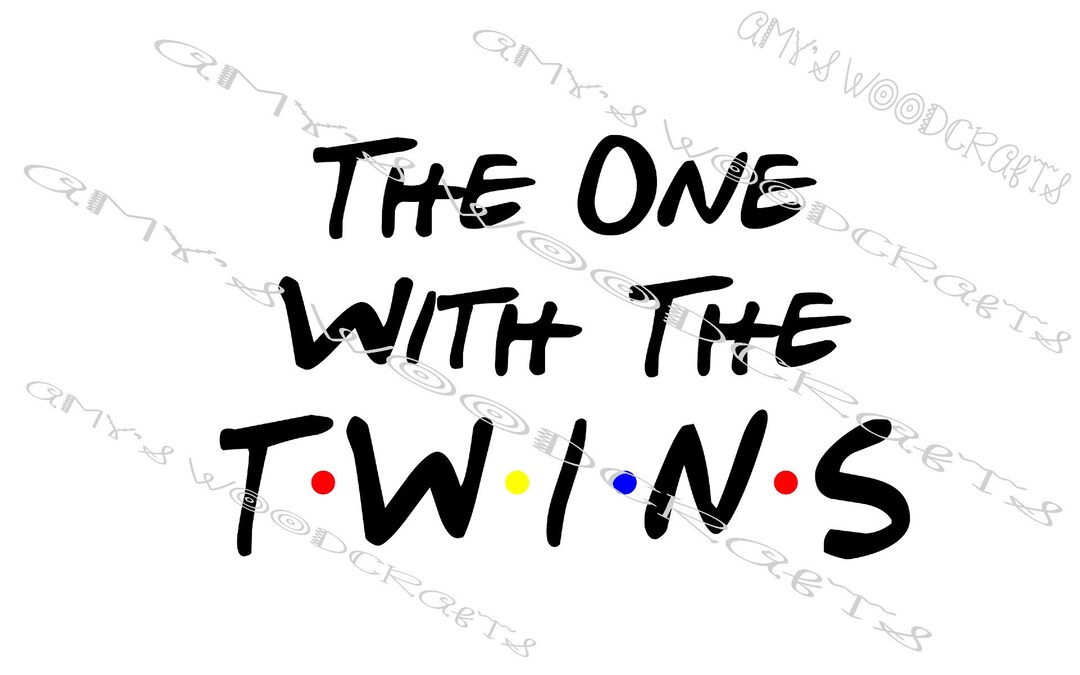 The One With the Twins Friends Digital File for Cricut or Silhouette ...
