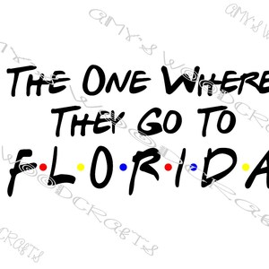 Die, wo sie nach Florida gehen | Freunde Digitale Datei für Cricut oder Silhouette Instant Download