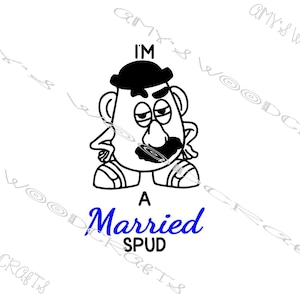 May include: A black and white cartoon potato character with a moustache and a hat. The text above reads "I'M" and below "A Married SPUD" in blue.