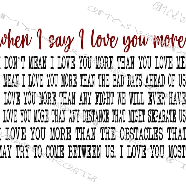 When I Say I Love You More - I Love You Most Digital File for Cricut or Silhouette Instant Download