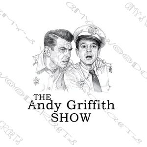 May include: Black and white sketch of two men, one in a sheriff's uniform and hat, the other in a button-down shirt. The text "THE Andy Griffith SHOW" is below the image.